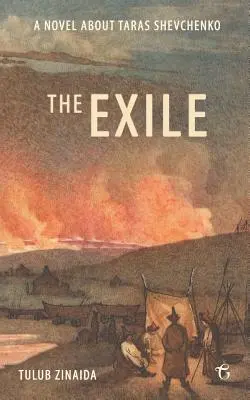 Exilul: Un roman despre Taras Șevcenko - The Exile: A novel about Taras Shevchenko