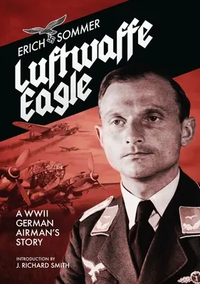 Vulturul Luftwaffe: Povestea unui aviator german din Ww2 - Luftwaffe Eagle: A Ww2 German Airman's Story