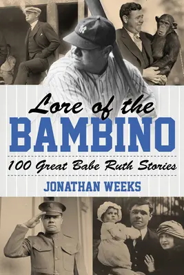 Lore of the Bambino: 100 de povestiri grozave despre Babe Ruth - Lore of the Bambino: 100 Great Babe Ruth Stories