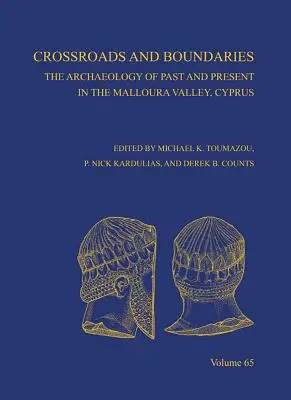 Crossroads and Boundaries: Arheologia trecutului și a prezentului în Valea Malloura, Cipru - Crossroads and Boundaries: The Archaeology of Past and Present in the Malloura Valley, Cyprus