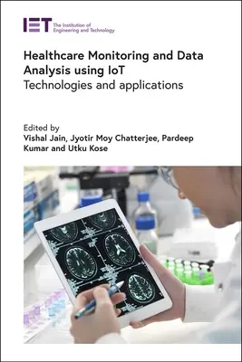 Monitorizarea asistenței medicale și analiza datelor utilizând Iot: Tehnologii și aplicații - Healthcare Monitoring and Data Analysis Using Iot: Technologies and Applications