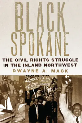 Black Spokane: Lupta pentru drepturile civile în nord-vestul interiorvolumul 8 - Black Spokane: The Civil Rights Struggle in the Inland Northwestvolume 8