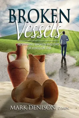 Vase rupte: Restaurarea pastorilor distruși pentru utilizarea în Împărăție - Broken Vessels: Restoring Broken Pastors for Kingdom Use