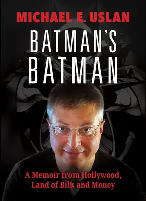 Batman al lui Batman: Memorii de la Hollywood, tărâmul jafului și al banilor - Batman's Batman: A Memoir from Hollywood, Land of Bilk and Money