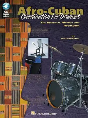 Coordonare afro-cubaneză pentru tobe: Metoda esențială și cartea de lucru: Seria de lecții private [Cu CD (audio)] - Afro-Cuban Coordination for Drumset: The Essential Method and Workbook: Private Lessons Series [With CD (Audio)]