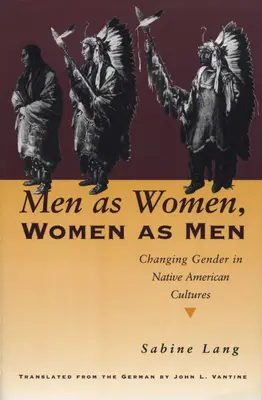 Bărbați ca femei, femei ca bărbați: Schimbarea genurilor în culturile nativilor americani - Men as Women, Women as Men: Changing Gender in Native American Cultures