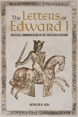 Scrisorile lui Eduard I: Comunicarea politică în secolul al XIII-lea - The Letters of Edward I: Political Communication in the Thirteenth Century