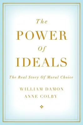 The Power of Ideals: Adevărata poveste a alegerii morale - The Power of Ideals: The Real Story of Moral Choice