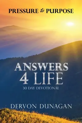 Presiune către scop: Answers 4 Life 30 Day Devotional - Pressure to Purpose: Answers 4 Life 30 Day Devotional