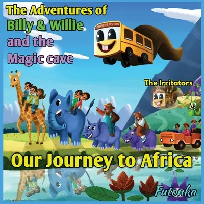 Aventurile lui Billy & Willie și peștera magică - călătoria noastră în Africa - The Adventures of Billy & Willie and the magic cave- our journey to Africa