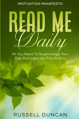 Manifestul motivației: Citește-mă zilnic - Tot ce ai nevoie pentru a-ți supraîncărca ziua și a aprinde focul din tine - Motivation Manifesto: Read Me Daily - All You Need To Supercharge Your Day And Light the Fire Within