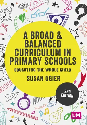 Un curriculum larg și echilibrat în școlile primare: Educarea integrală a copilului - A Broad and Balanced Curriculum in Primary Schools: Educating the Whole Child