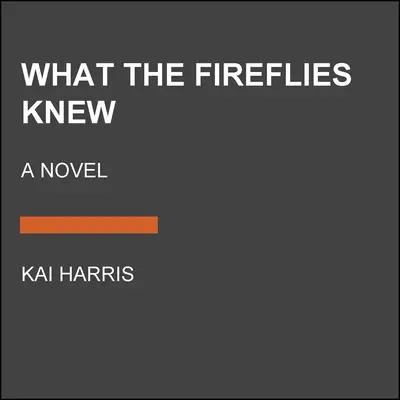 Ce știau licuricii - What the Fireflies Knew