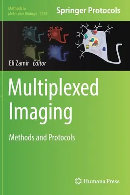 Multiplexed Imaging: Metode și protocoale - Multiplexed Imaging: Methods and Protocols