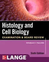 Histologie și biologie celulară: Examinare și revizuire a consiliului, ediția a șasea - Histology and Cell Biology: Examination and Board Review, Sixth Edition