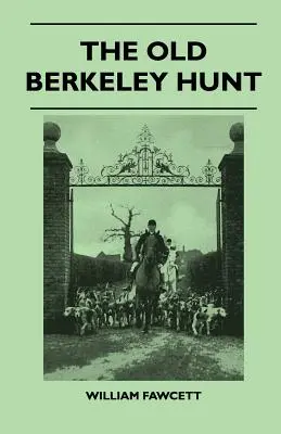 Vechea vânătoare Berkeley - The Old Berkeley Hunt