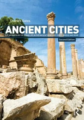 Orașe antice: Arheologia vieții urbane în Orientul Apropiat Antic și în Egipt, Grecia și Roma - Ancient Cities: The Archaeology of Urban Life in the Ancient Near East and Egypt, Greece, and Rome