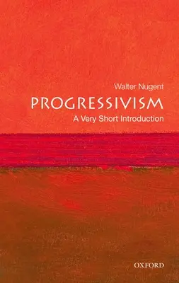 Progressivism: O introducere foarte scurtă - Progressivism: A Very Short Introduction