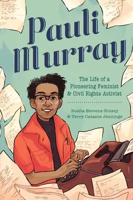 Pauli Murray: Viața unei pioniere feministe și activiste pentru drepturile civile - Pauli Murray: The Life of a Pioneering Feminist and Civil Rights Activist