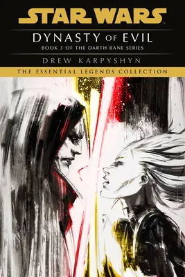 Dinastia răului: Legendele Star Wars (Darth Bane): Un roman al Republicii Vechi - Dynasty of Evil: Star Wars Legends (Darth Bane): A Novel of the Old Republic