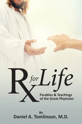 RX pentru viață: Parabole și învățături ale Marelui Medic - RX for Life: Parables and Teachings of the Great Physician