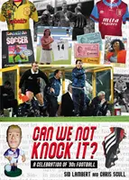 Can We Not Knock It? - O celebrare a fotbalului anilor '90 - Can We Not Knock It? - A Celebration of '90s Football
