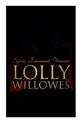 Lolly Willowes: Puterea vrăjitoriei în fiecare femeie (Feminist Classic) - Lolly Willowes: The Power of Witchcraft in Every Woman (Feminist Classic)