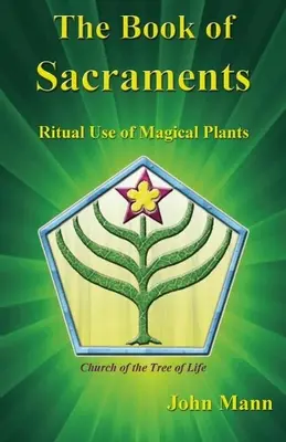 Cartea Sacramentelor: Utilizarea rituală a plantelor magice - The Book of Sacraments: Ritual Use of Magical Plants