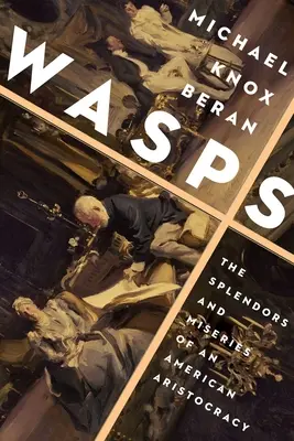 Viespi: Splendorile și mizeriile unei aristocrații americane - Wasps: The Splendors and Miseries of an American Aristocracy