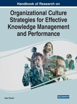Manual de cercetare privind cultura organizațională Strategii pentru gestionarea eficientă a cunoștințelor și performanță - Handbook of Research on Organizational Culture Strategies for Effective Knowledge Management and Performance