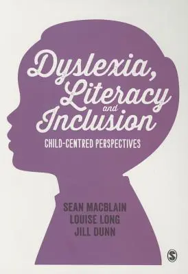 Dislexie, alfabetizare și incluziune: Perspective centrate pe copil - Dyslexia, Literacy and Inclusion: Child-Centred Perspectives