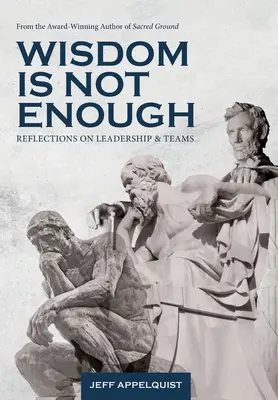 Înțelepciunea nu este suficientă: Reflecții despre leadership și echipe - Wisdom Is Not Enough: Reflections on Leadership and Teams