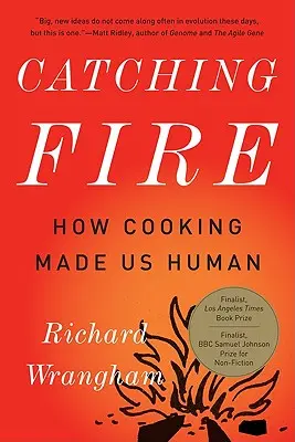 Catching Fire: Cum gătitul ne-a făcut oameni - Catching Fire: How Cooking Made Us Human