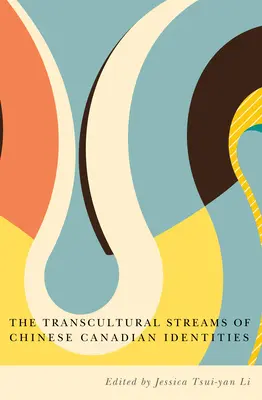 Fluxurile transculturale ale identităților chino-canadiene - The Transcultural Streams of Chinese Canadian Identities