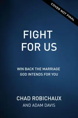 Luptă pentru noi: Câștigați din nou căsnicia pe care Dumnezeu o intenționează pentru voi - Fight for Us: Win Back the Marriage God Intends for You