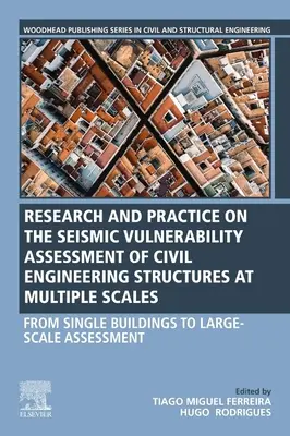Evaluarea vulnerabilității seismice a structurilor de inginerie civilă la scări multiple: De la clădiri individuale la evaluarea la scară largă - Seismic Vulnerability Assessment of Civil Engineering Structures at Multiple Scales: From Single Buildings to Large-Scale Assessment