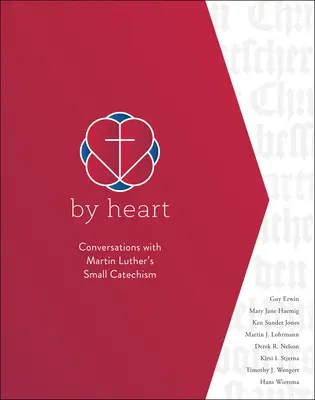 Din inimă: Conversații cu Catehismul mic al lui Martin Luther - By Heart: Conversations with Martin Luther's Small Catechism