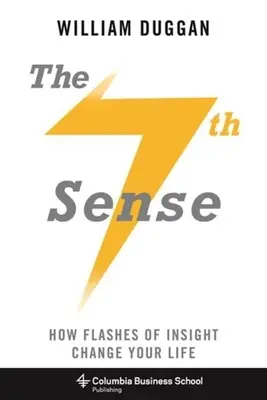 Al șaptelea simț: Cum îți schimbă viața sclipirile de intuiție - The Seventh Sense: How Flashes of Insight Change Your Life