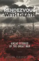 Întâlnire cu moartea - Povești Anzac din Marele Război - Rendezvous with Death - Anzac Stories of the Great War