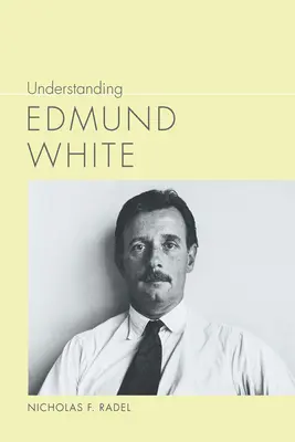 Înțelegerea lui Edmund White - Understanding Edmund White