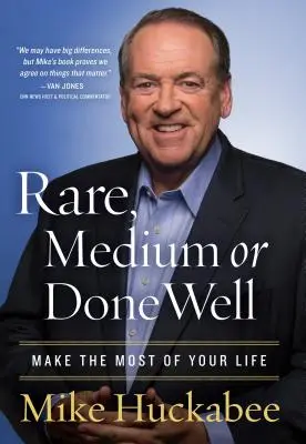 Rare, Medium, or Done Well: Profită la maximum de viața ta - Rare, Medium, or Done Well: Make the Most of Your Life