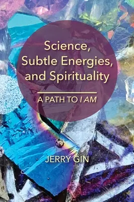 Știință, energii subtile și spiritualitate: O cale către EU SUNT - Science, Subtle Energies, and Spirituality: A Path to I AM