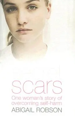 Cicatrici secrete: Povestea unei femei care a învins automutilarea (One Woman's Story of Overcoming Self-Harm) - Secret Scars: One Woman's Story of Overcoming Self-Harm
