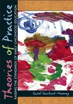 Teorii ale practicii: Ridicarea standardelor în educația timpurie a copiilor - Theories of Practice: Raising the Standards of Early Childhood Education