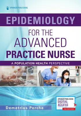 Epidemiologie pentru asistenta medicală de practică avansată: O abordare a sănătății populației - Epidemiology for the Advanced Practice Nurse: A Population Health Approach