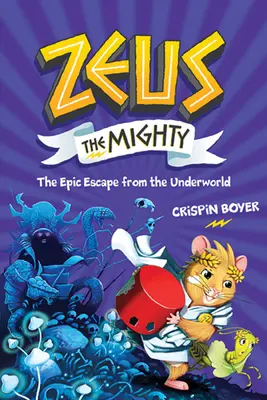 Zeus cel Puternic: Evadarea epică din lumea interlopă (Cartea 4) - Zeus the Mighty: The Epic Escape from the Underworld (Book 4)