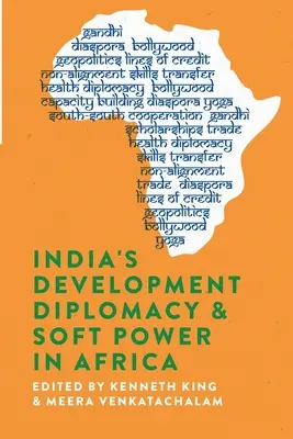 Diplomația dezvoltării și puterea soft a Indiei în Africa - India's Development Diplomacy & Soft Power in Africa