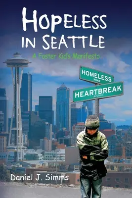 Fără speranță în Seattle: Manifestul unui copil adoptat - Hopeless in Seattle: A Foster Kid's Manifesto