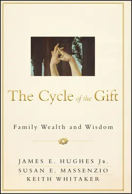 The Cycle of the Gift (Ciclul darului): Bunăstarea și înțelepciunea familiei - The Cycle of the Gift: Family Wealth and Wisdom