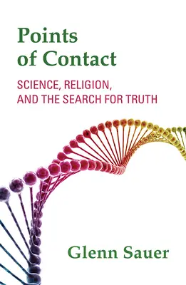 Puncte de contact: Știință, religie și căutarea adevărului - Points of Contact: Science, Religion, and the Search for Truth